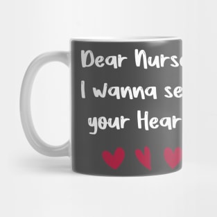 Dear Nurses, I wanna see  your Hearts valentine's day nurse gift Mug